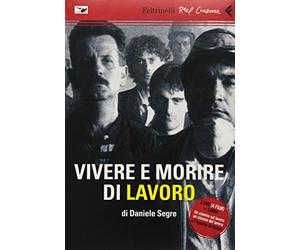 Vivere e morire di lavoro. DVD. Con libro