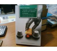 VIVERE E' SCEGLIERE - SCRITTI DI LIBERTA'