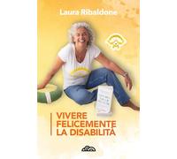 Vivere felicemente la disabilità
