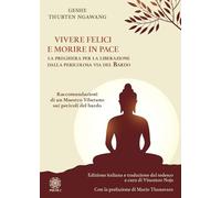 Vivere felici e morire in pace. La preghiera per la liberazione dalla pericolosa via del bardo