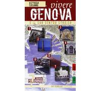 Vivere Genova e il suo centro storico. Sette itinerari per conoscere la superba