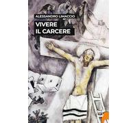 Vivere il carcere. Nuova ediz.
