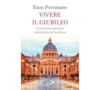 Vivere il giubileo. Un itinerario spirituale nella Basilica di San Pietro