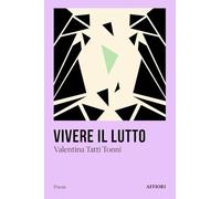 Vivere il lutto - Tatti Tonni Valentina