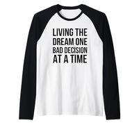 Vivere Il Sogno Una brutta decisione alla Volta Umorismo Divertente Maglia con Maniche Raglan