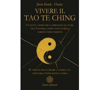 Vivere il Tao Te Ching. Un invito a ritrovare la direzione nel fluire dell'Universo, giorno dopo giorno, versetto dopo versetto. 81 versetti per co-creare la nostra vita attraverso l'intelligenza...