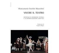 Vivere Il Teatro: Esperienze Di Animazione Teatrale E Di Drammatizzazione Didattica