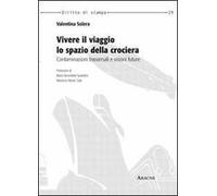 Vivere il viaggio, lo spazio della crociera. Contaminazioni trasversali e visioni future