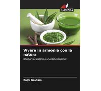 Vivere in armonia con la natura: Ritucharya e pratiche ayurvediche stagionali