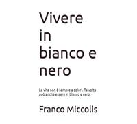 Vivere in bianco e nero: La vita non è sempre a colori. Talvolta può anche essere in bianco e nero.