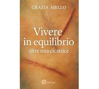 Vivere in equilibrio oltre una cicatrice