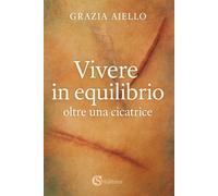 Vivere in equilibrio oltre una cicatrice - 2026 - CSA Editrice