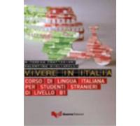 Vivere in Italia. Corso di lingua italiana per stranieri di livello B1. Con CD Audio: Testo + CD audio