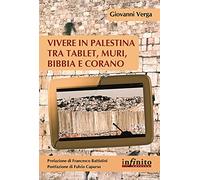 Vivere in Palestina tra tablet, muri Bibbia e Corano