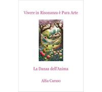 Vivere in risonanza è pura arte. La danza dell'anima