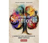 Vivere In Sintropia. L'Agricoltura Sintropica Di Ernst GöTsch - - 2024