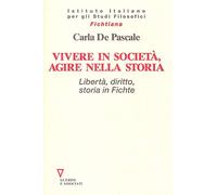 Vivere in società, agire nella storia. Libertà, diritto, storia in Fichte