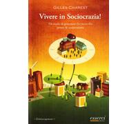 Vivere in sociocrazia! Un modo di governare che riconcilia potere & cooperazione