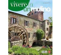 Vivere in un mulino. Casantica. Gli speciali