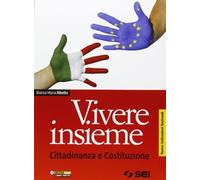 Vivere insieme. Cittadinanza e Costituzione. Nuove indicazioni nazionali. Per la Scuola media