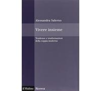 Vivere insieme. Tendenze e trasformazioni della coppia moderna