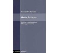Vivere insieme. Tendenze e trasformazioni della coppia moderna