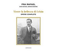 Vivere la bellezza di Cristo. Opere complete