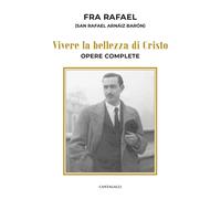 Vivere la bellezza di Cristo. Opere complete - [Edizioni Cantagalli]