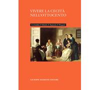 Vivere la cecità nell'Ottocento - [Giuseppe Maimone Editore]