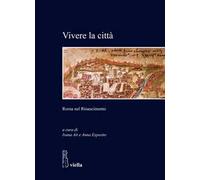 Vivere la città. Roma nel Rinascimento
