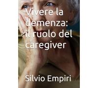 Vivere la demenza:il ruolo del caregiver