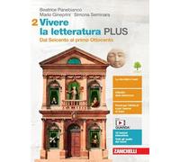 Vivere la letteratura Plus. Per le Scuole superiori. Con e-book. Con espansione online. Dal Seicento al primo Ottocento (Vol. 2)