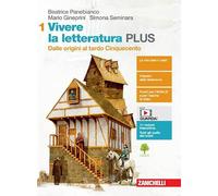 Vivere la letteratura Plus. Per le Scuole superiori. Con e-book. Con espansione online. Dalle origini al tardo Cinquecento (Vol. 1)