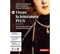 Vivere la letteratura Plus. Per le Scuole superiori. Dal secondo Ottocento al primo Novecento (Vol. 3A)