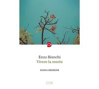 Vivere La Morte - Enzo Bianchi - 2023