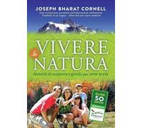Vivere la natura. Attività di scoperta e giochi per tutte le età