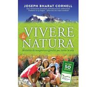 Vivere la natura. Attività di scoperta e giochi per tutte le età - Cornell...