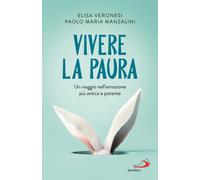 Vivere la paura. Un viaggio nell'emozione più antica e potente -