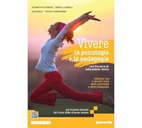 Vivere la psicologia e la pedagogia edizione. Corso integrato di psicologia e pedagogia. Con I concetti base della psicologia e della pedagogia. Per le Scuole superiori. Con e-book. Con espansione...