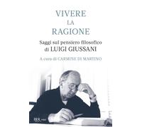 Vivere la ragione. Saggi sul pensiero filosofico di Luigi Giussani [Paperback] D