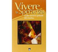 Vivere la speranza nella società globale del rischio