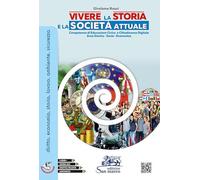Vivere la storia e la società attuale. Competenze di educazione civica e cittadinanza. Per le Scuole superiori. Con espansione online