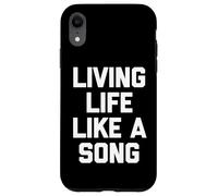 Vivere la vita come una canzone - Divertente Detto Sarcastico Cool Music Custodia per iPhone XR