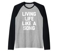 Vivere la Vita Come Una Canzone - Divertente Detto Sarcastico Cool Music Maglia con Maniche Raglan