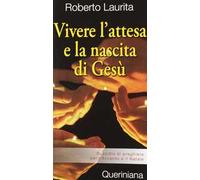 Vivere l'attesa e la nascita di Gesù. Sussidio di preghiera per l'Avvento e il Natale