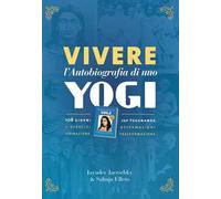 Vivere l'autobiografia di uno yogi. 108 giorni con Yogananda