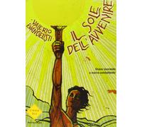 Vivere lavorando o morire combattendo. Il sole dell'avvenire (Vol. 1)