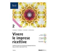 Vivere le imprese ricettive. Corso di Diritto e tecniche amministrative della struttura ricettiva. Per le Scuole superiori. Con e-book. Con espansione online (Vol. 2)