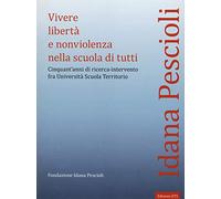 Vivere libertà e nonviolenza nella scuola di tutti. Cinquant'anni di ricerca-intervento fra università scuola territorio