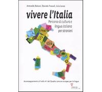 Vivere l'Italia. Percorso di cultura e lingua italiana per stranieri - Bol...